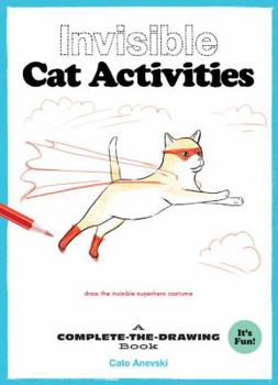 Paperback Invisible Cat Activities: A Complete-The-Drawing Book (Cat Coloring Book, Book for Cat Lovers) Book