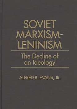 Hardcover Soviet Marxism-Leninism: The Decline of an Ideology Book