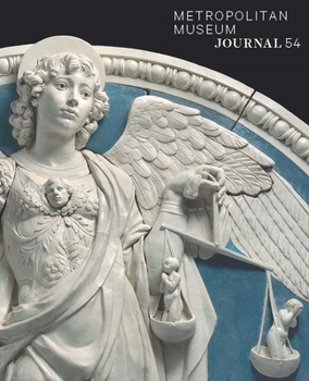 Metropolitan Museum Journal, Volume 54, 2019 - Book #54 of the Metropolitan Museum Journal