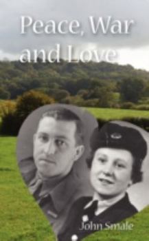Paperback Peace, War and Love: A Tale of Growing Up, Going to War and Finding Peace in Love Book
