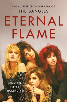 Hardcover Eternal Flame: The Authorized Biography of the Bangles Book