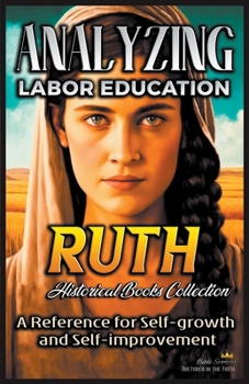 Paperback Analyzing Labor Education in Ruth: A Reference for Self-growth and Self-improvement Book