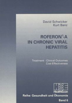Paperback Roferonî-A in Chronic Viral Hepatitis: Treatment - Clinical Outcomes - Cost-Effectiveness Book