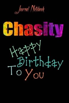 Chasity: Happy Birthday To you Sheet 9x6 Inches 120 Pages with bleed - A Great Happy birthday Gift
