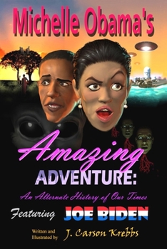 Paperback Michelle Obama's Amazing Adventure: An Alternate History of Our Times Book