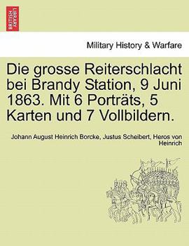 Paperback Die Grosse Reiterschlacht Bei Brandy Station, 9 Juni 1863. Mit 6 Portrats, 5 Karten Und 7 Vollbildern. Book