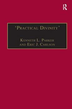 Hardcover 'Practical Divinity': The Works and Life of Revd Richard Greenham Book