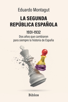 Paperback La Segunda República española: 1931-1932. Dos años que cambiaron para siempre la historia de España [Spanish] Book