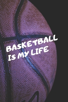 Paperback Basketball Is My Life: Gift Notebook, Funny Notebook, Journal, Diary (120 Pages) Book