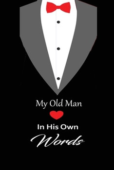 My old man in his own words: A guided journal to tell me your memories,keepsake questions.This is a great gift to Dad,grandpa,granddad,father and uncle from family members, grandchildren life Birthday