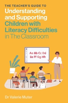 Paperback The Teacher's Guide to Understanding and Supporting Children with Literacy Difficulties in the Classroom Book