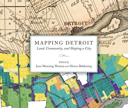 Paperback Mapping Detroit: Land, Community, and Shaping a City Book