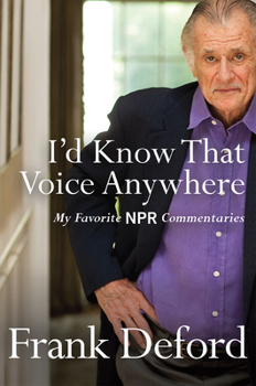 Hardcover I'd Know That Voice Anywhere: My Favorite NPR Commentaries Book