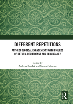 Paperback Different Repetitions: Anthropological Engagements with Figures of Return, Recurrence and Redundancy Book
