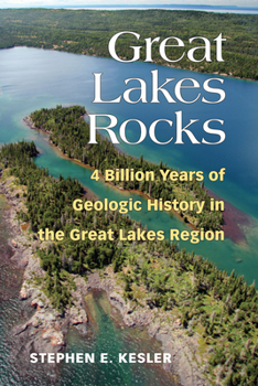 Paperback Great Lakes Rocks: 4 Billion Years of Geologic History in the Great Lakes Region Book