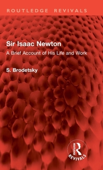 Hardcover Sir Isaac Newton: A Brief Account of His Life and Work Book