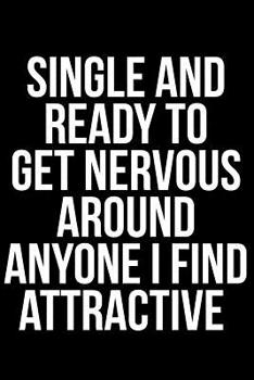 Paperback Single and Ready to Get Nervous Around Anyone I Find Attractive Book