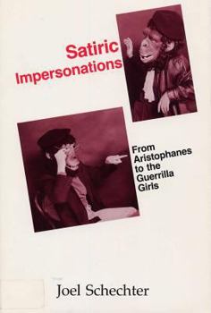 Paperback Satiric Impersonations: From Aristophanes to the Guerrilla Girls Book