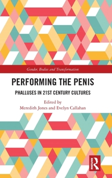 Hardcover Performing the Penis: Phalluses in 21st Century Cultures Book