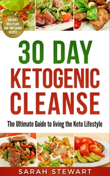 Paperback 30 Day Ketogenic Cleanse: The Ultimate Guide to Living the Keto Lifestyle Book