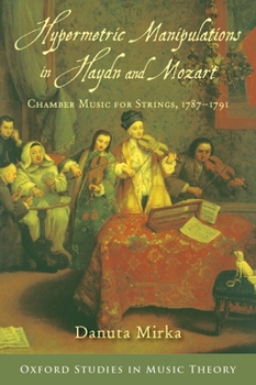Hardcover Hypermetric Manipulations in Haydn and Mozart: Chamber Music for Strings, 1787 - 1791 Book