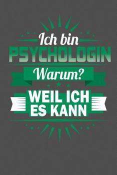 Ich Bin Psychologin - Warum? Weil Ich Es Kann: Praktischer Wochenplaner für ein ganzes Jahr - 15x23cm (ca. DIN A5) (German Edition)