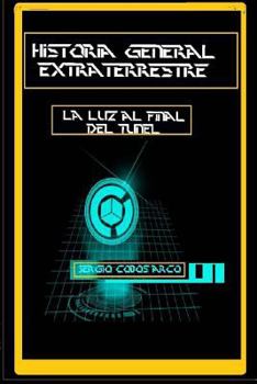 Paperback Historia General Extraterrestre: La Luz al Final del Tunel [Spanish] Book