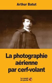Paperback La photographie aérienne par cerf-volant [French] Book