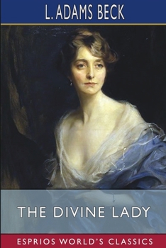 Paperback The Divine Lady (Esprios Classics): A Romance of Nelson and Emma Hamilton Book