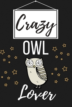 Paperback Crazy Owl Lover: Funny Owl Lover Gift for Men and Women - Lined Journal Notebook Presents for Christmas, Birthday, Xmas, Card Alternati Book