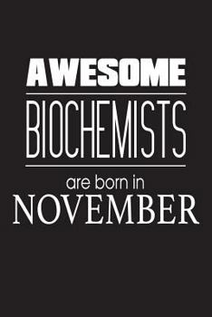 Paperback Awesome Biochemists Are Born In November: Biochemistry Scientists Novelty Birthday Gift Workbook Book