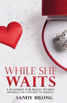 Paperback While She Waits: A Roadmap for Single Women Preparing For God's Best in Marriage Book