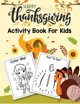 Thanksgiving Activity Book for Kids: Coloring Book, Dot to Dot, How to Draw, Sudoku, Dot to Dot, Word Search Puzzle Book, Halloween Book for Kids