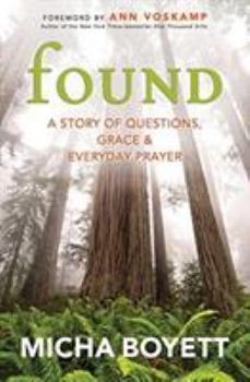 Found: A Story of Questions, Grace & Everyday Prayer