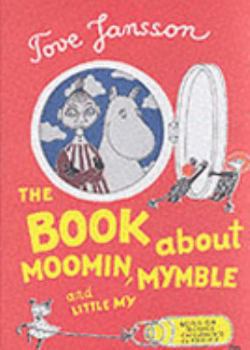 Hardcover The Book About Moomin, Mymble and Little My Book