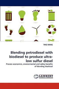 Paperback Blending petrodiesel with biodiesel to produce ultra-low sulfur diesel Book