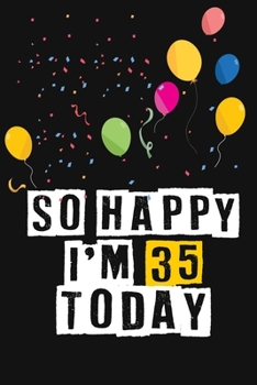 Paperback So Happy I'm 35 Today: Birthday Journal Lined Notebook /Journal Gift, 120 Pages, 6 x 9, High Cover Book