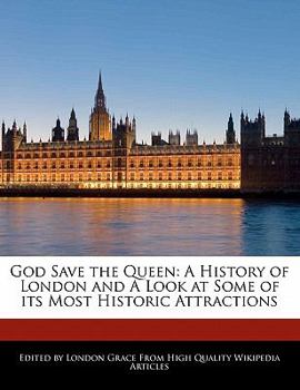 Paperback God Save the Queen: A History of London and a Look at Some of Its Most Historic Attractions Book