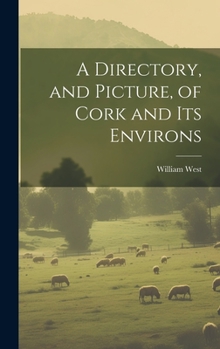 Hardcover A Directory, and Picture, of Cork and Its Environs Book