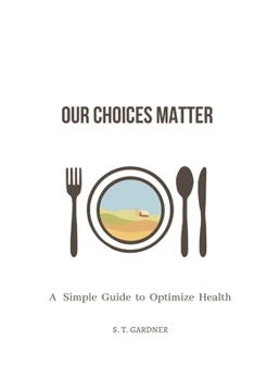 Paperback Our Choices Matter: A Simple Guide to Optimize Health Book