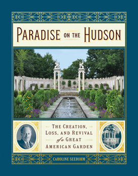 Hardcover Paradise on the Hudson: The Creation, Loss, and Revival of a Great American Garden Book