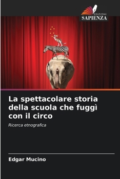 Paperback La spettacolare storia della scuola che fuggì con il circo [Italian] Book