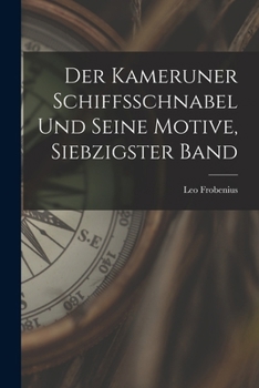 Paperback Der Kameruner Schiffsschnabel und seine Motive, Siebzigster Band [German] Book