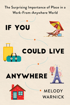 Paperback If You Could Live Anywhere: The Surprising Importance of Place in a Work-From-Anywhere World Book