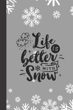 life is better with snow: small lined Christmas Notebook / Travel Journal to write in (6'' x 9'') 120 pages