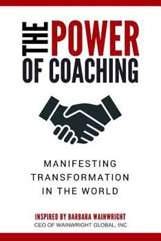 Paperback The Power of Coaching: Manifesting Transformation in the World Book