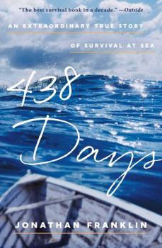 Paperback 438 Days: An Extraordinary True Story of Survival at Sea Book