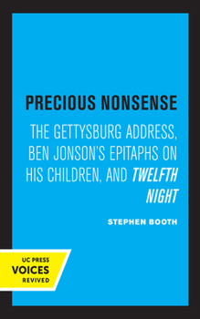 Paperback Precious Nonsense: The Gettysburg Address, Ben Jonson's Epitaphs on His Children, and Twelfth Night Book