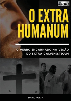 Paperback Extra Humanum: O verbo encarnado na visão do Extra Calvinisticum [Portuguese] Book