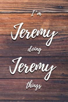 Paperback I'm Jeremy Doing Jeremy Things: 6x9" Lined Notebook/Journal Funny Gift Idea Book